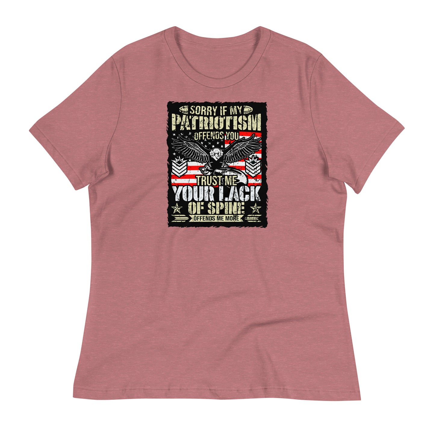 Sorrry If My Patriotism Offends Women's Relaxed T-Shirt