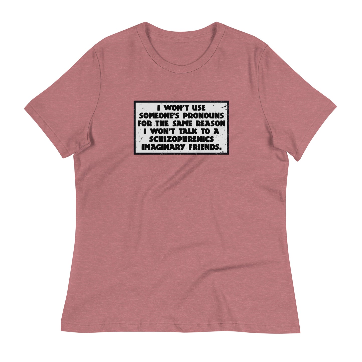 I Won't Use Pronouns Women's Relaxed T-Shirt