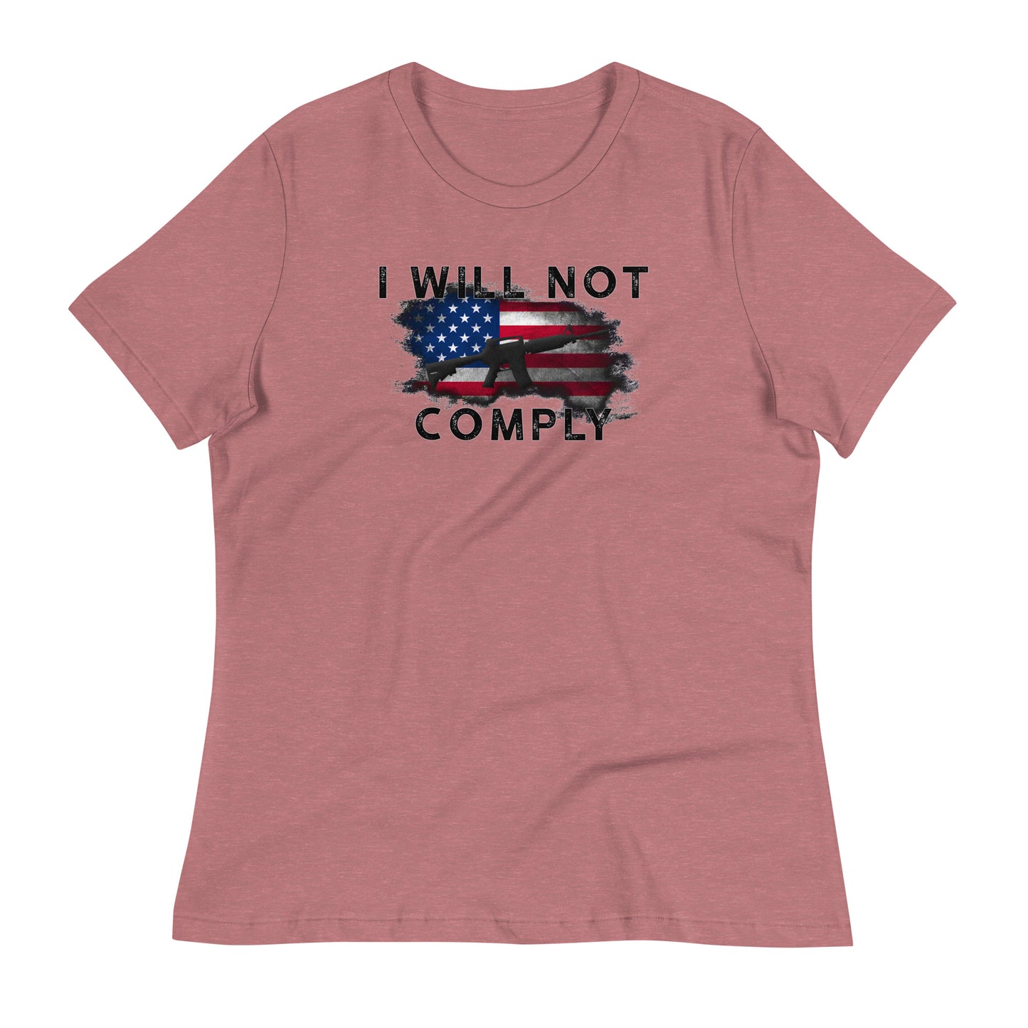 I WILL NOT COMPLY Women's Relaxed T-Shirt