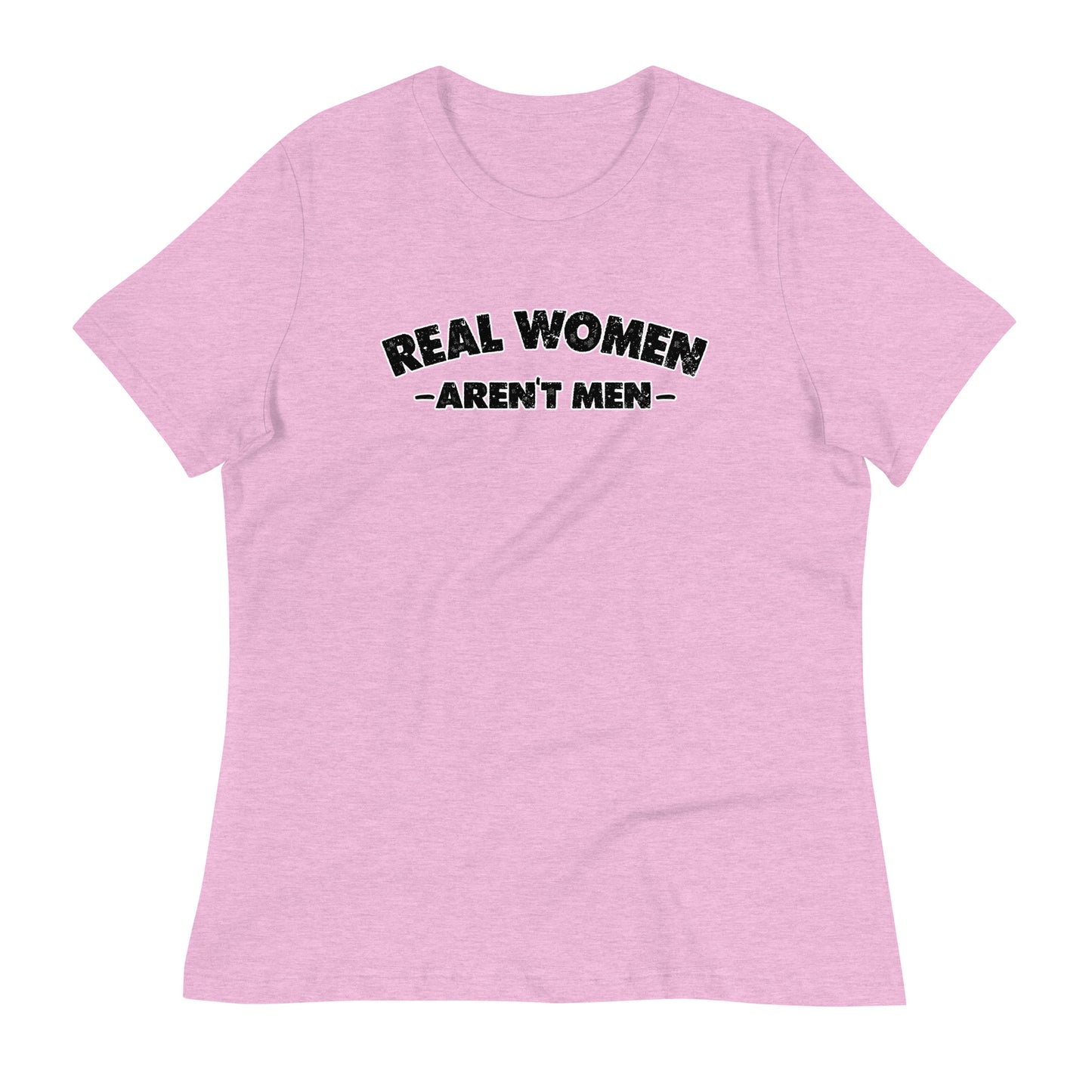 REAL WOMEN Aren't Men Women's Relaxed T-Shirt