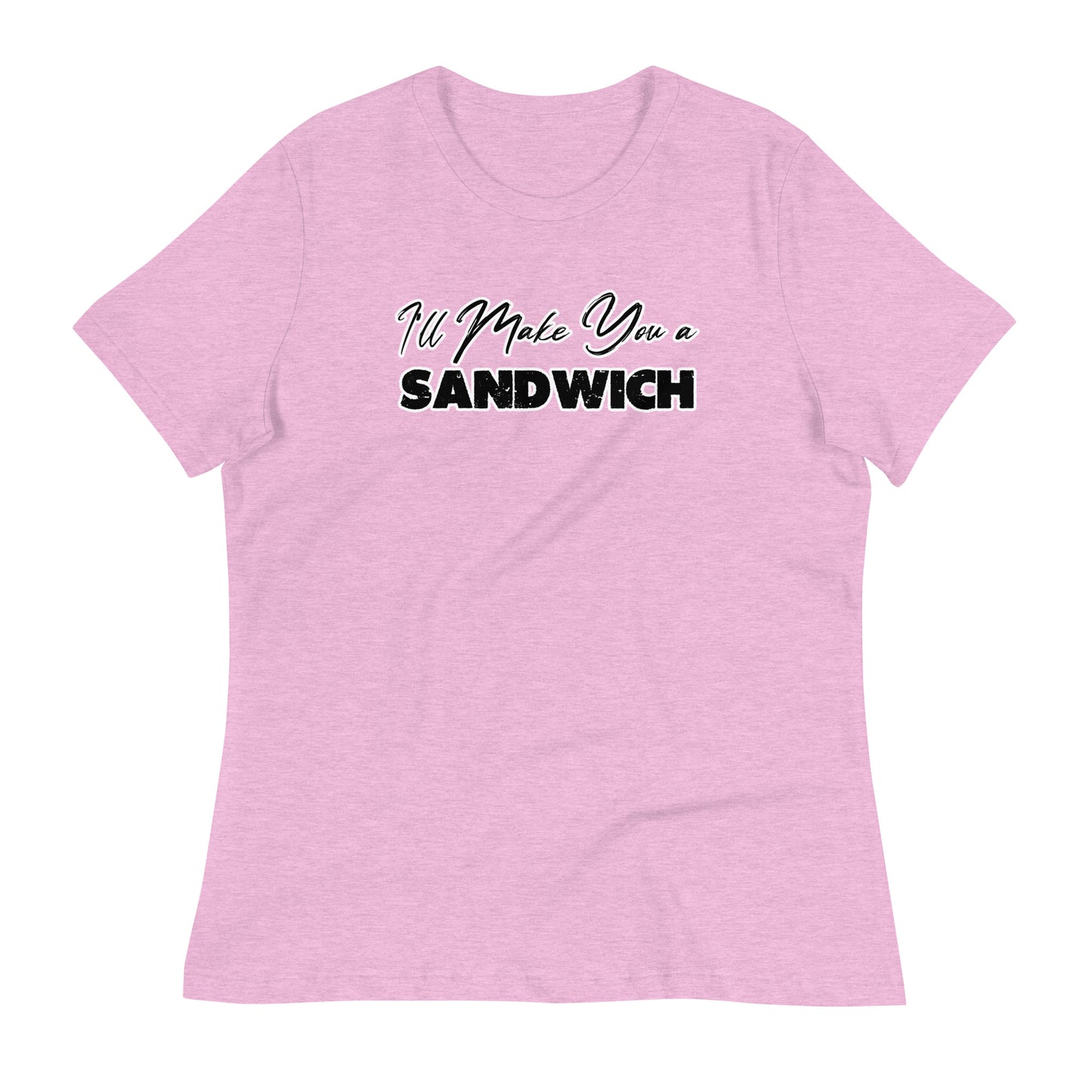 I'll Make You a Sandwich Women's Relaxed T-Shirt