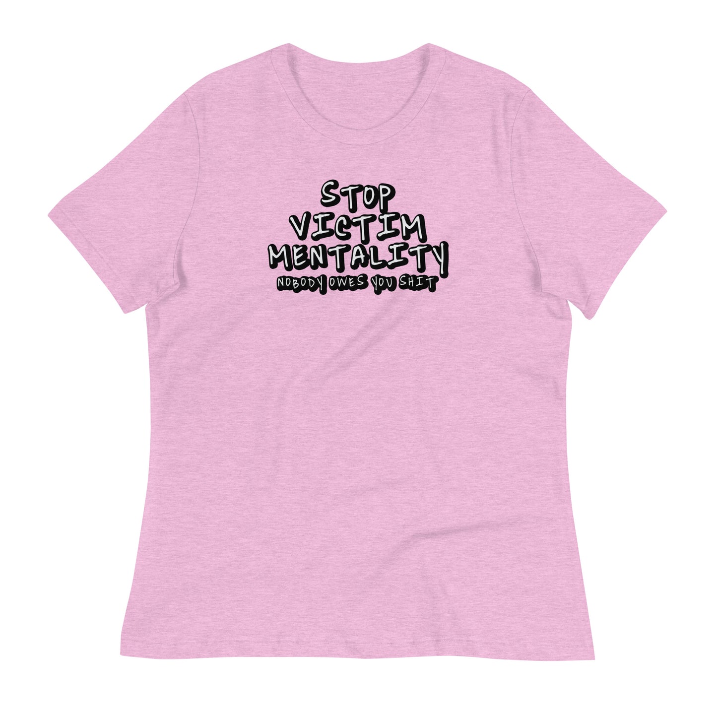 Stop Victim Mentality Women's Relaxed T-Shirt