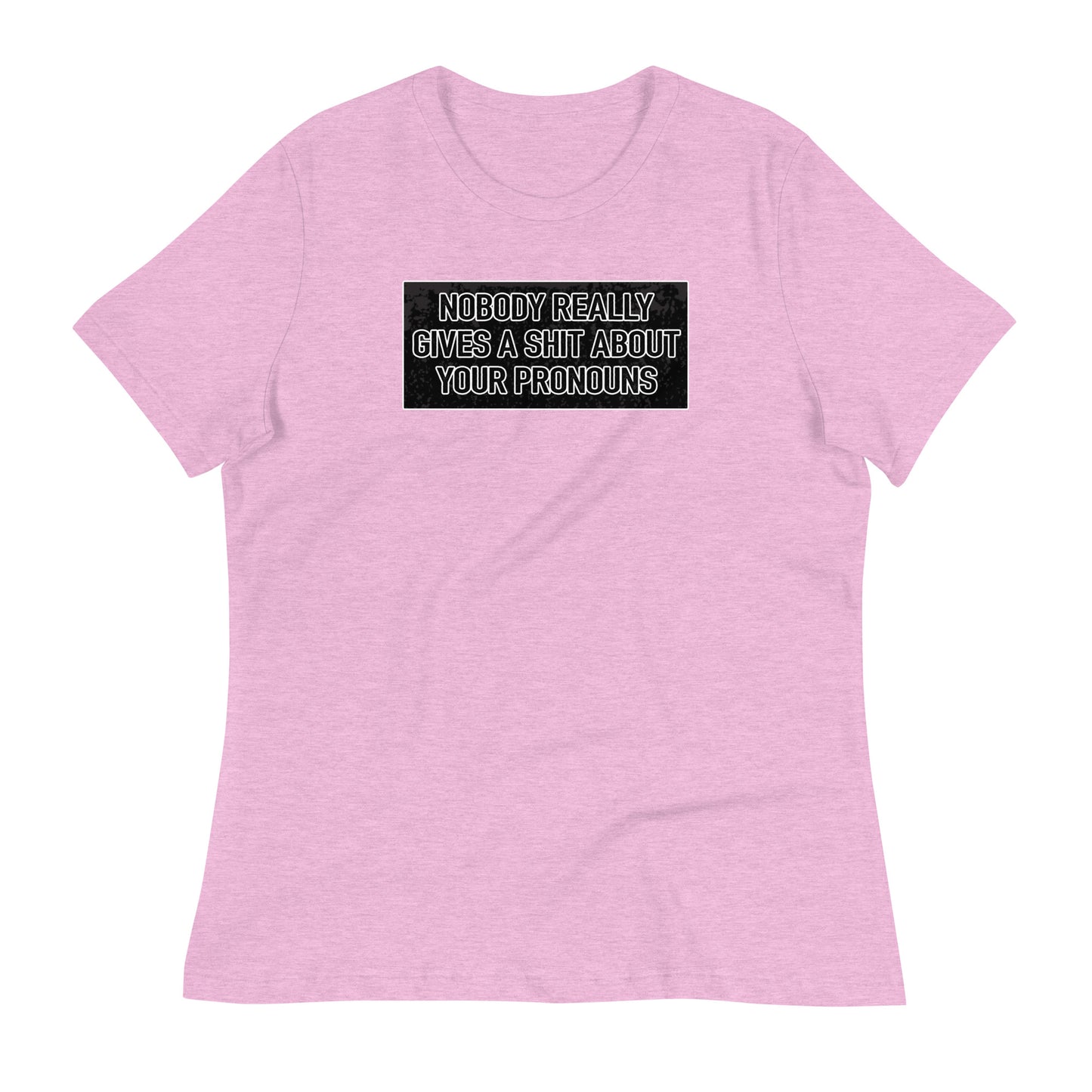 Nobody Really Gives a S#it Pronouns Women's Relaxed T-Shirt