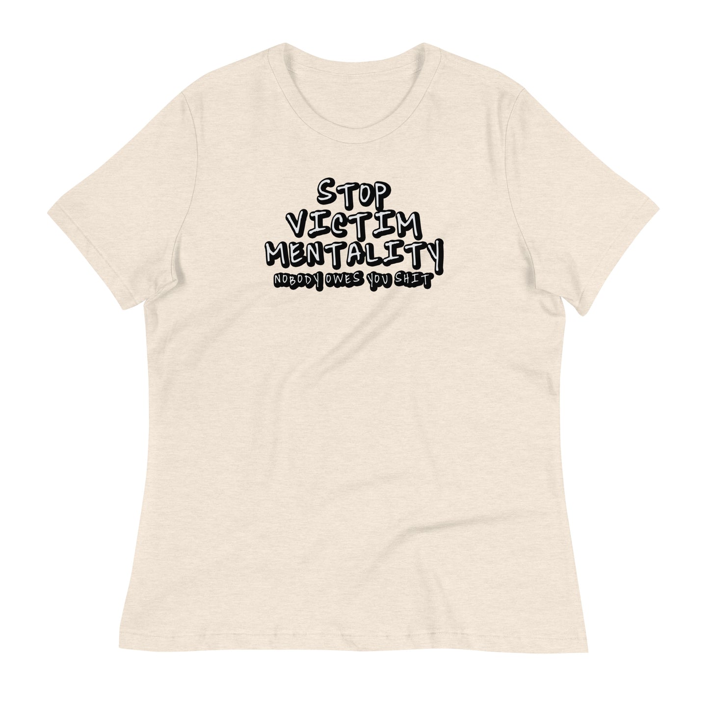 Stop Victim Mentality Women's Relaxed T-Shirt