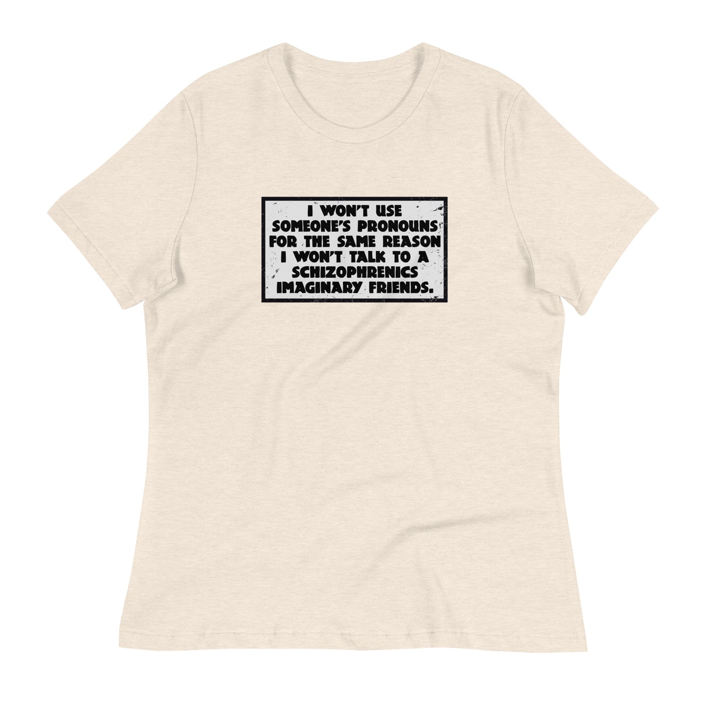 I Won't Use Pronouns Women's Relaxed T-Shirt