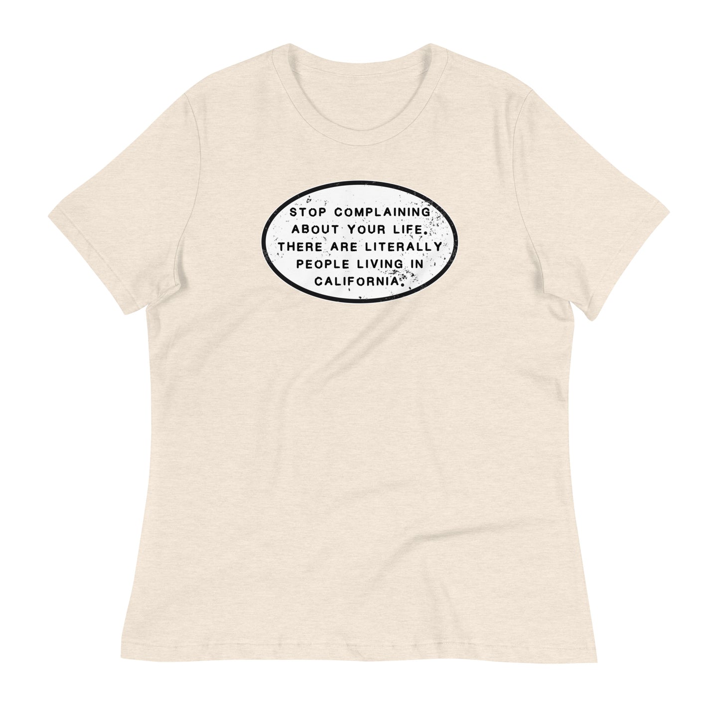 Stop Complaining Women's Relaxed T-Shirt