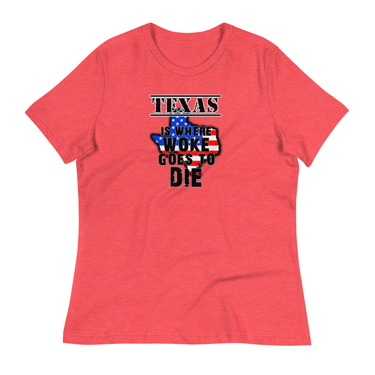 Texas is Where Woke Goes To Die Women's Relaxed T-Shirt