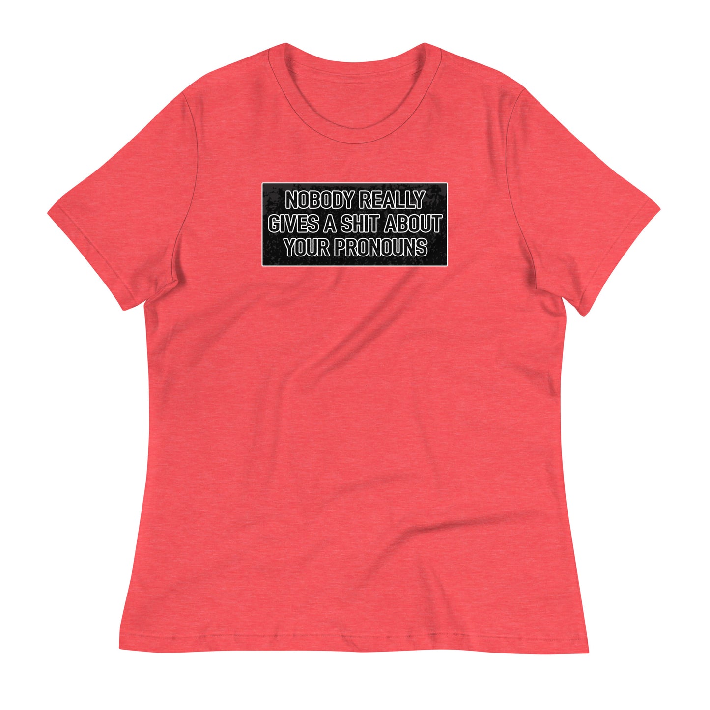 Nobody Really Gives a S#it Pronouns Women's Relaxed T-Shirt