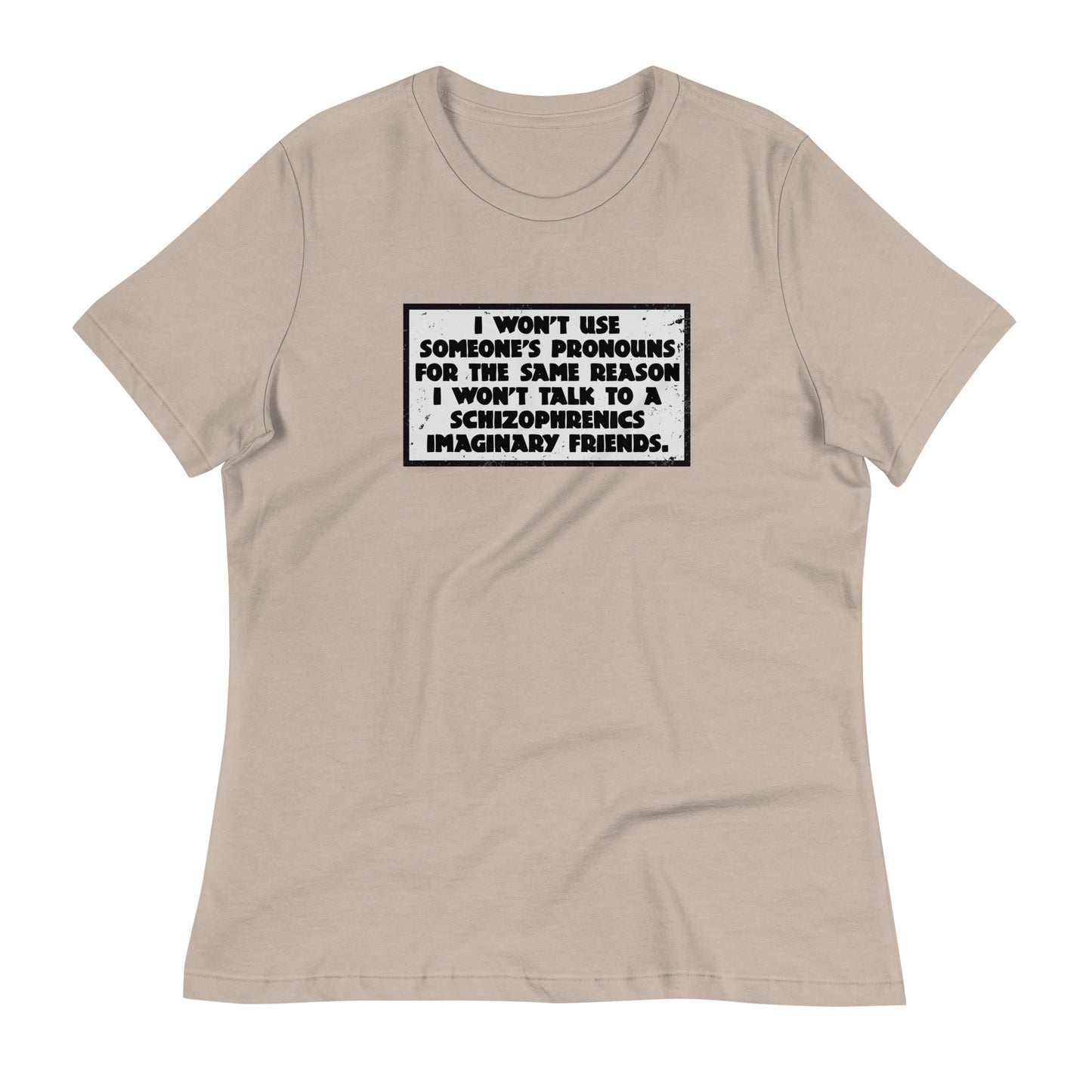 I Won't Use Pronouns Women's Relaxed T-Shirt