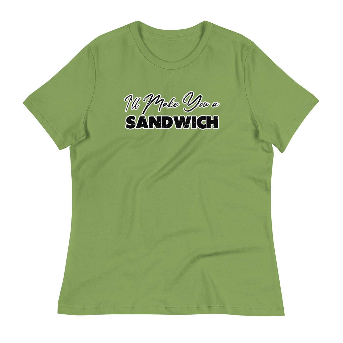 I'll Make You a Sandwich Women's Relaxed T-Shirt