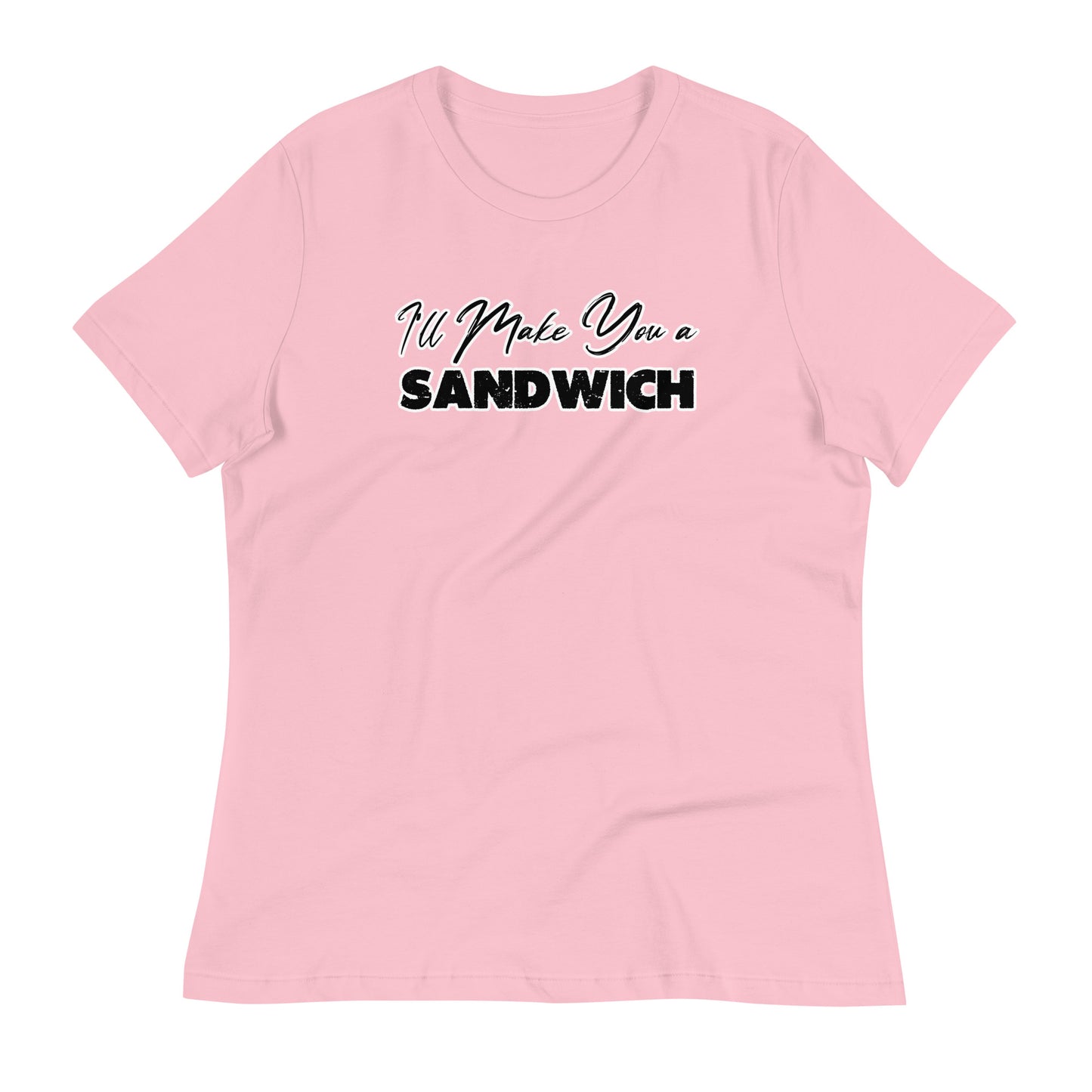 I'll Make You a Sandwich Women's Relaxed T-Shirt