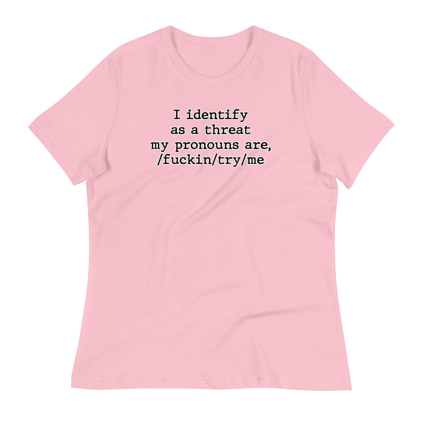 I Identify As a Threat Women's Relaxed T-Shirt