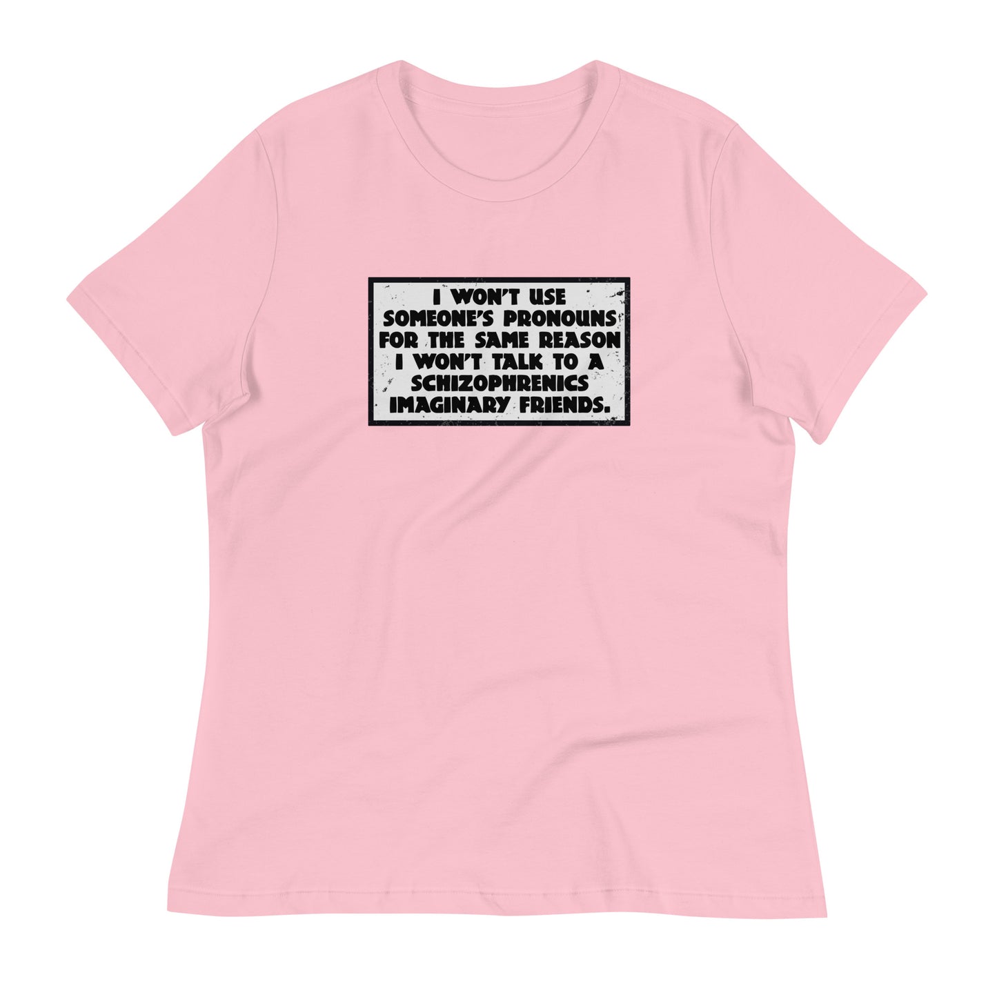 I Won't Use Pronouns Women's Relaxed T-Shirt