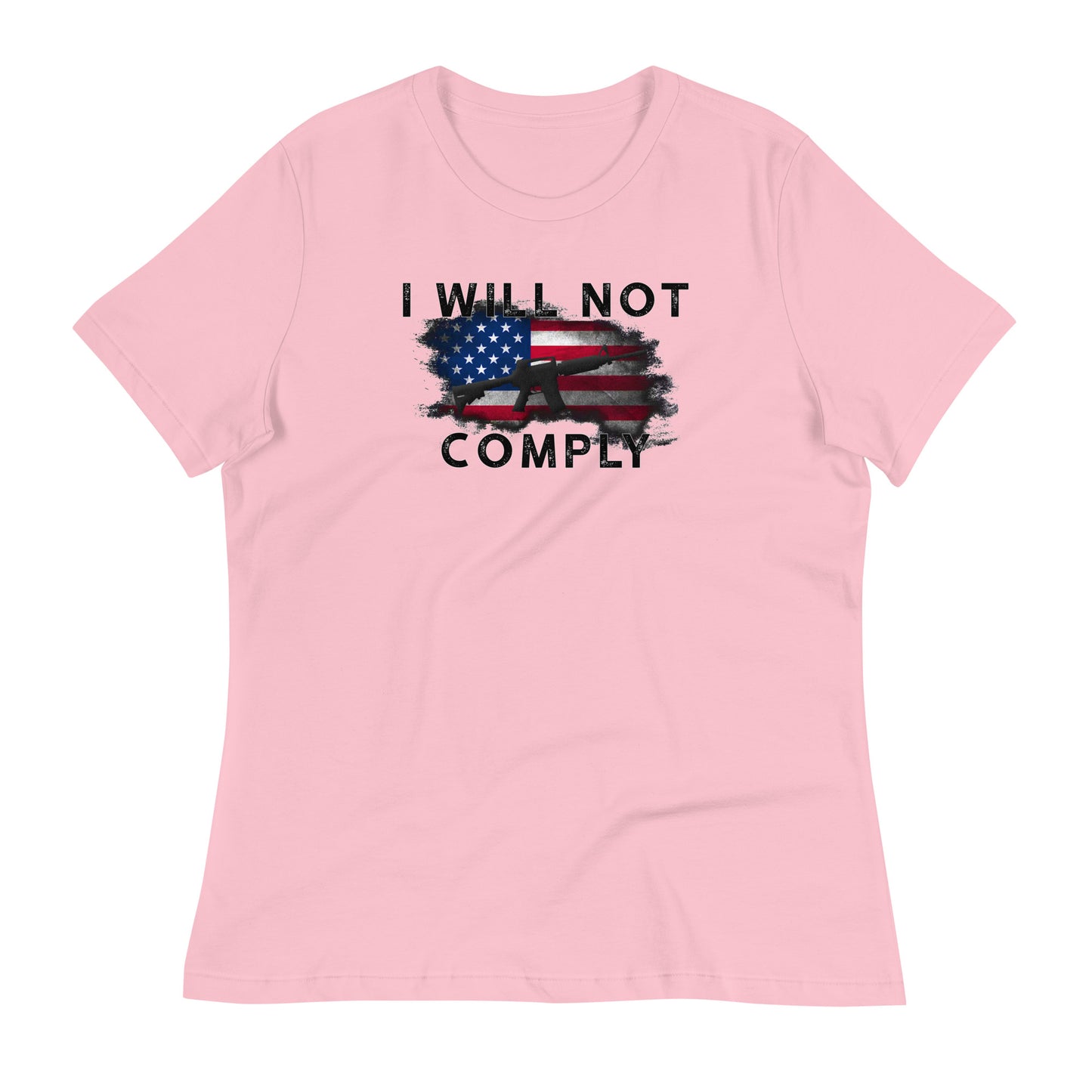 I WILL NOT COMPLY Women's Relaxed T-Shirt