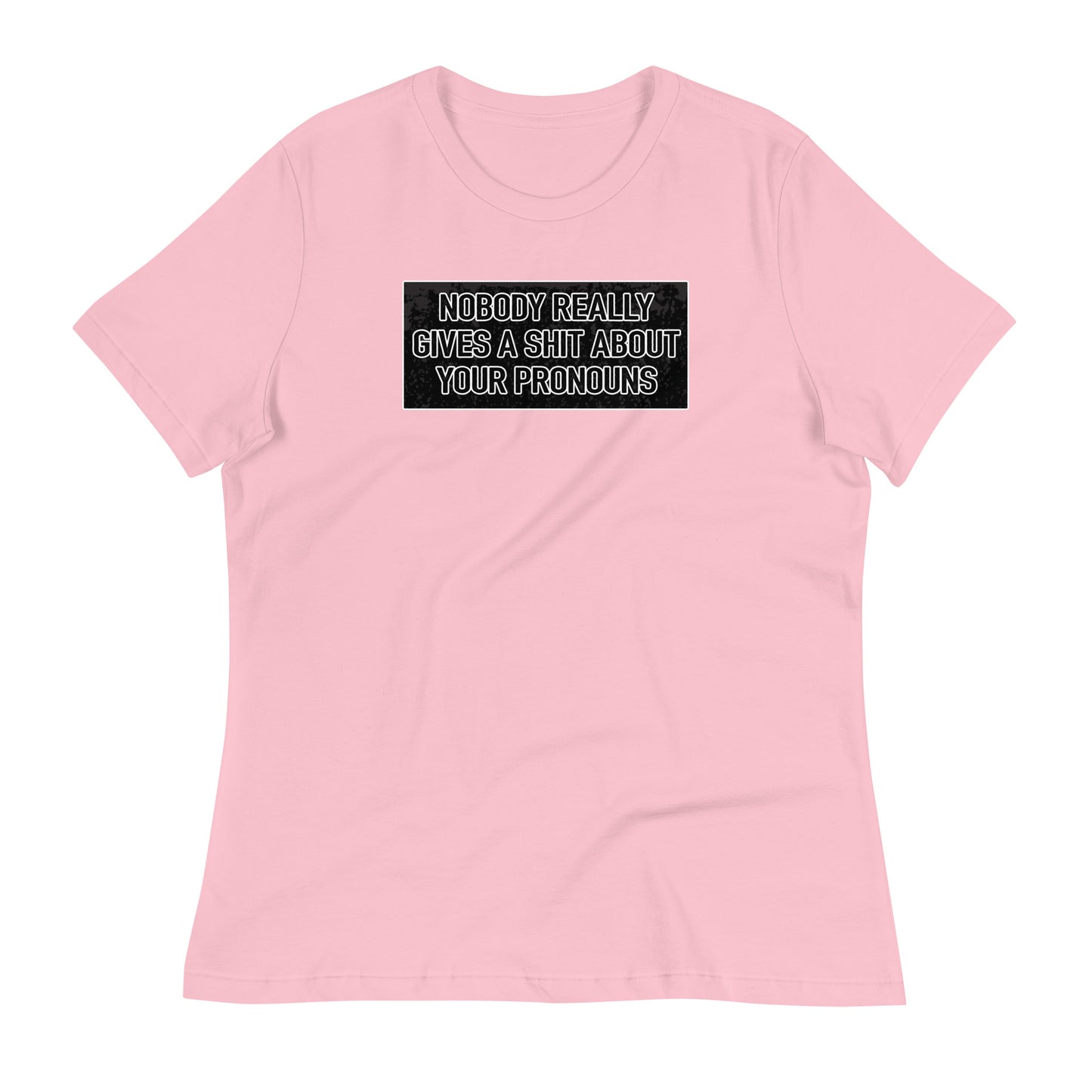 Nobody Really Gives a S#it Pronouns Women's Relaxed T-Shirt