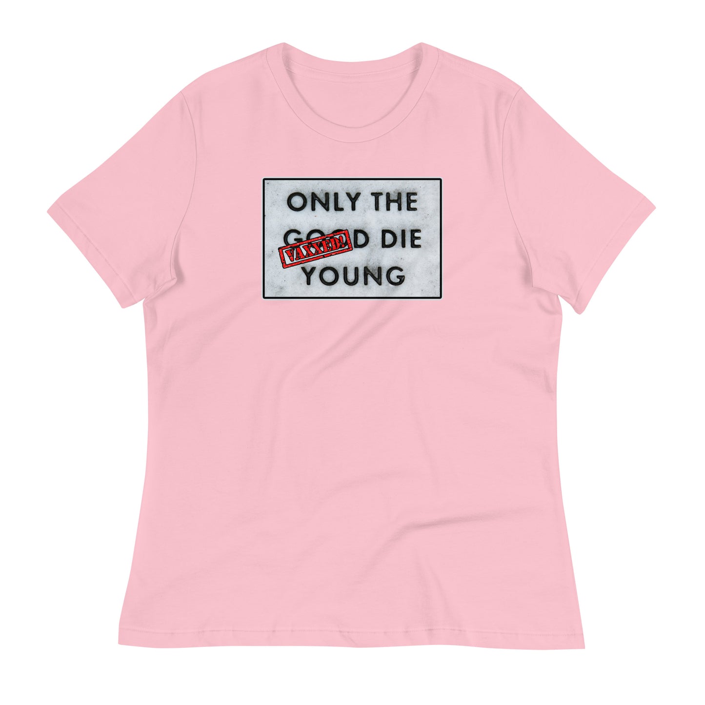 Only The Vaxxed Die Young Women's Relaxed T-Shirt