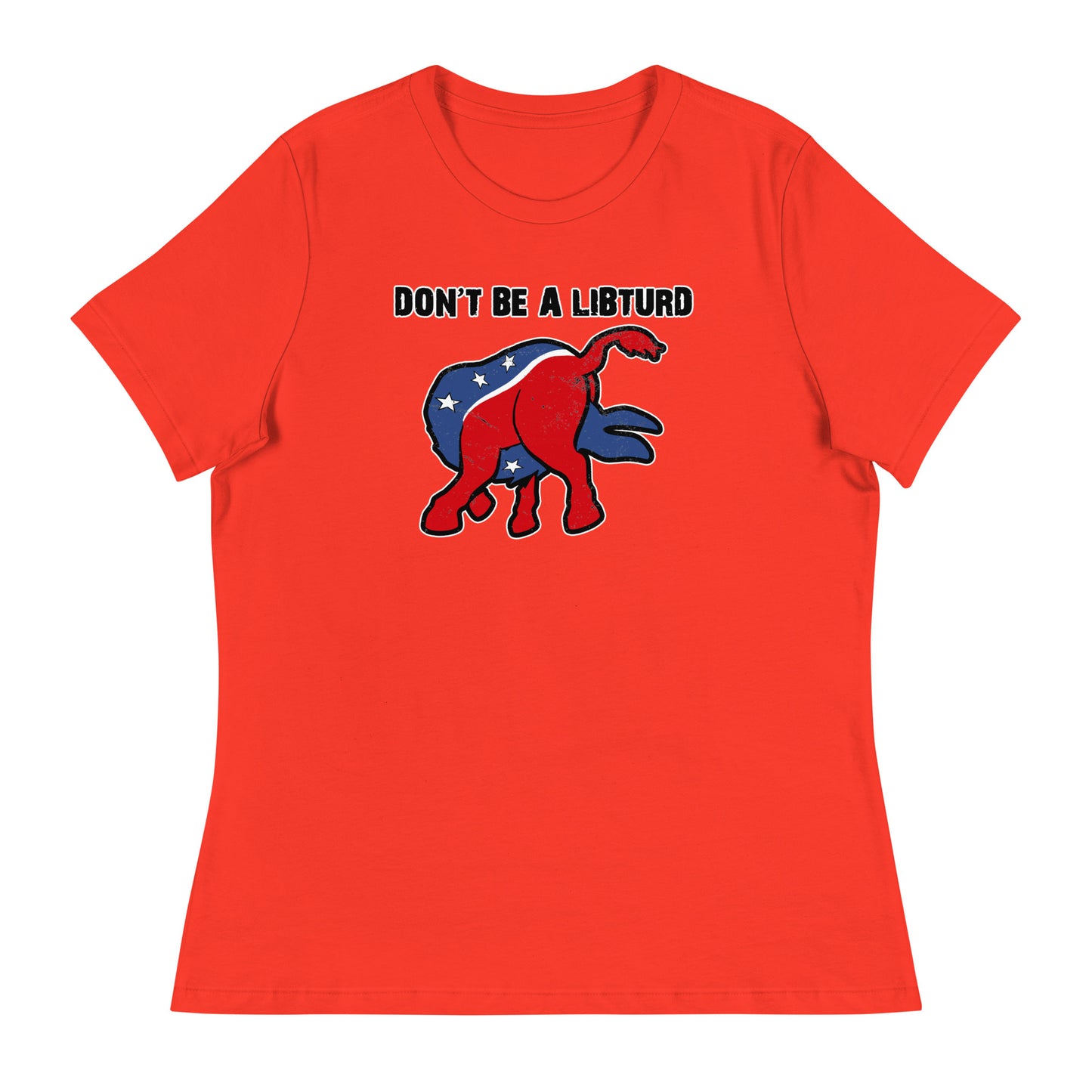 Don't Be a LibTurd Women's Relaxed T-Shirt