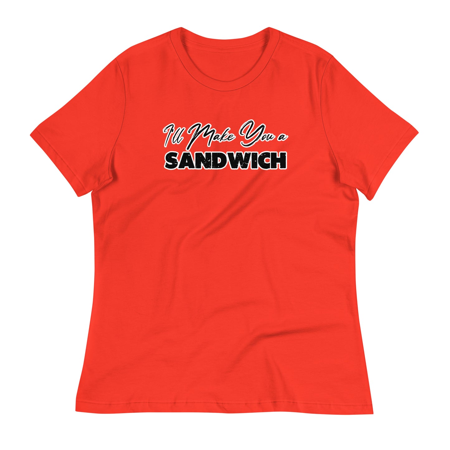 I'll Make You a Sandwich Women's Relaxed T-Shirt