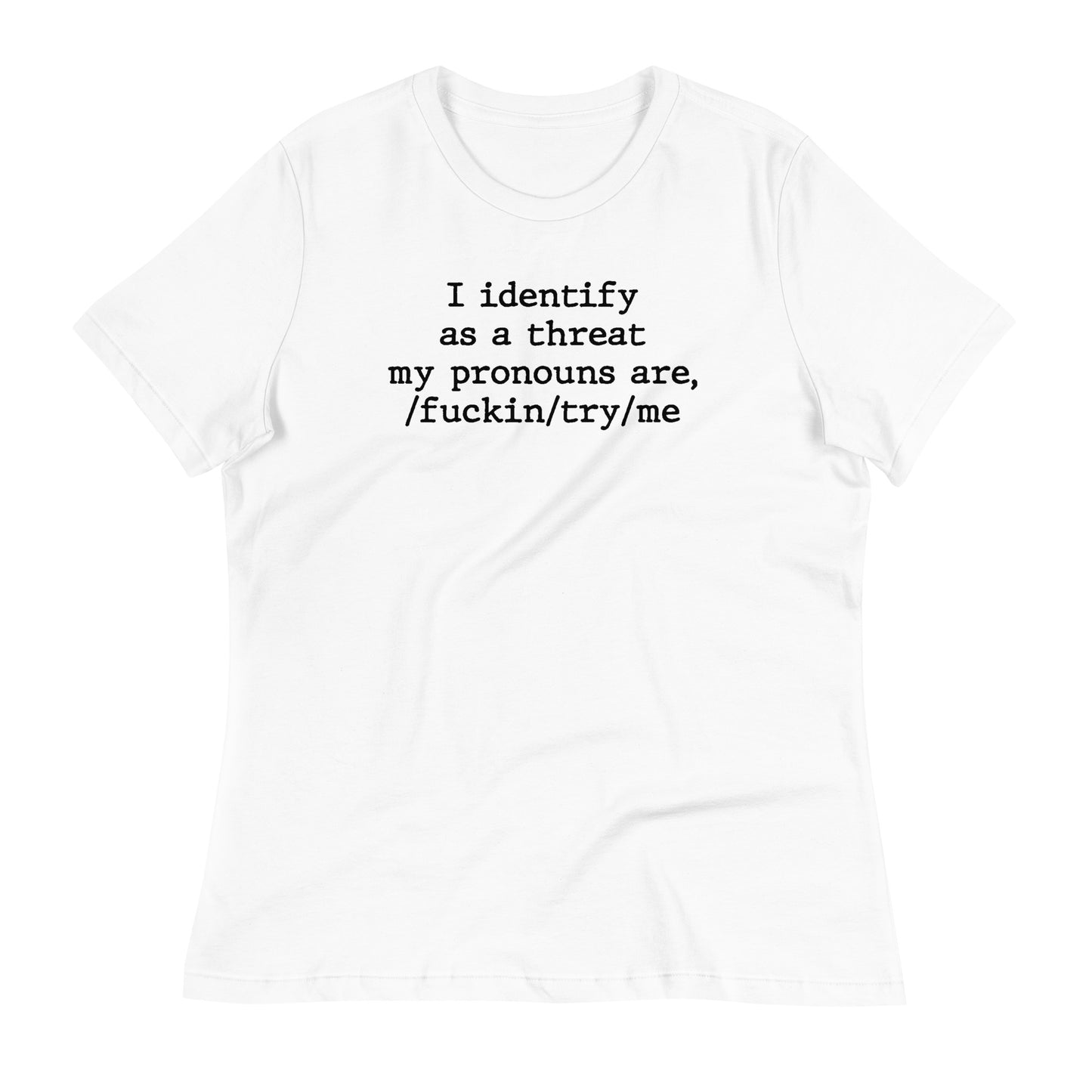 I Identify As a Threat Women's Relaxed T-Shirt