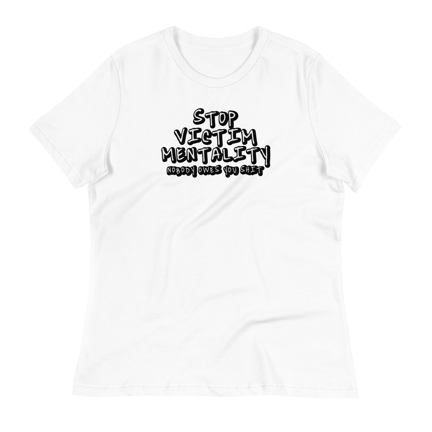 Stop Victim Mentality Women's Relaxed T-Shirt