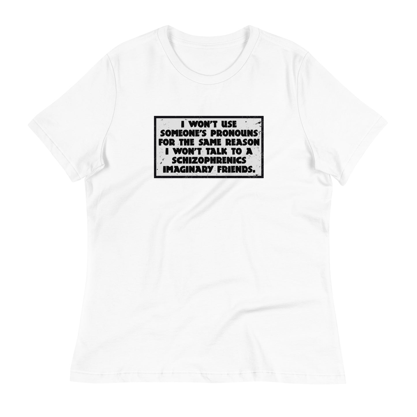 I Won't Use Pronouns Women's Relaxed T-Shirt