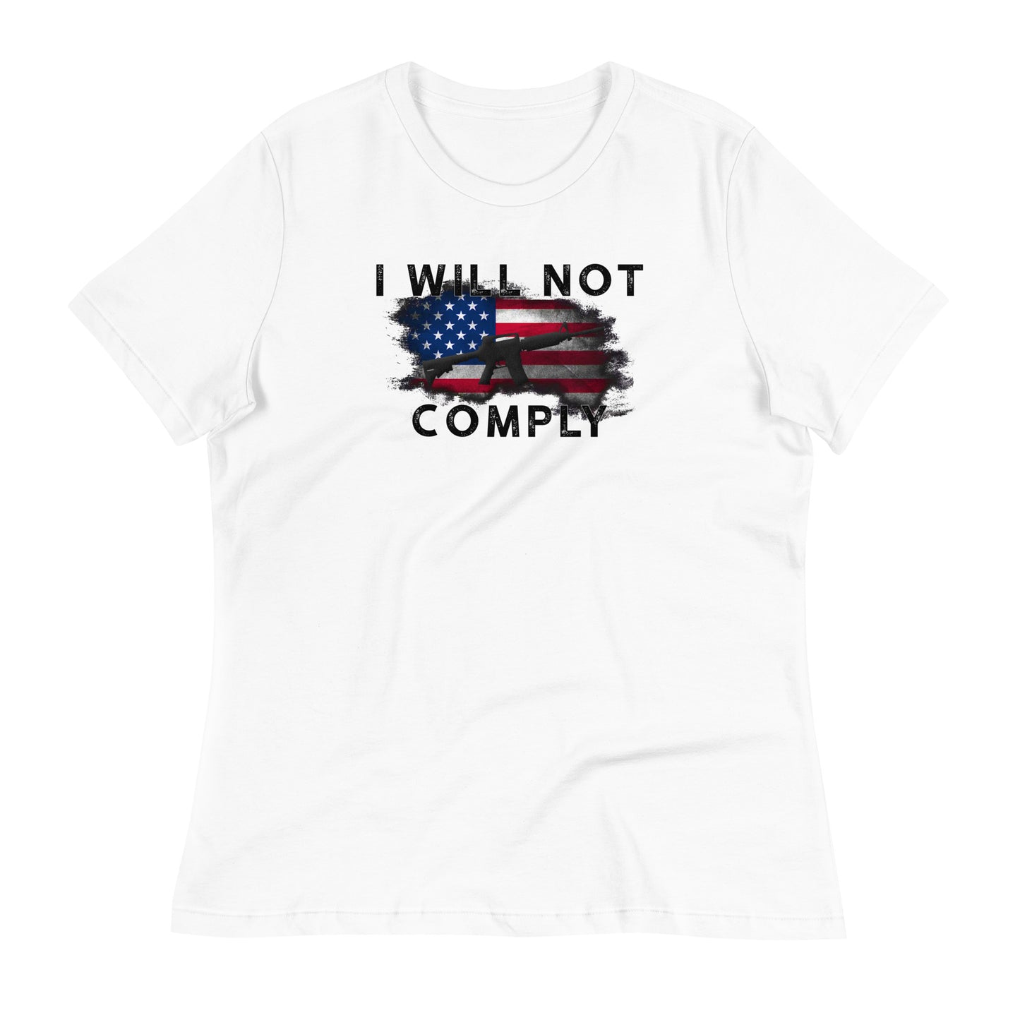 I WILL NOT COMPLY Women's Relaxed T-Shirt