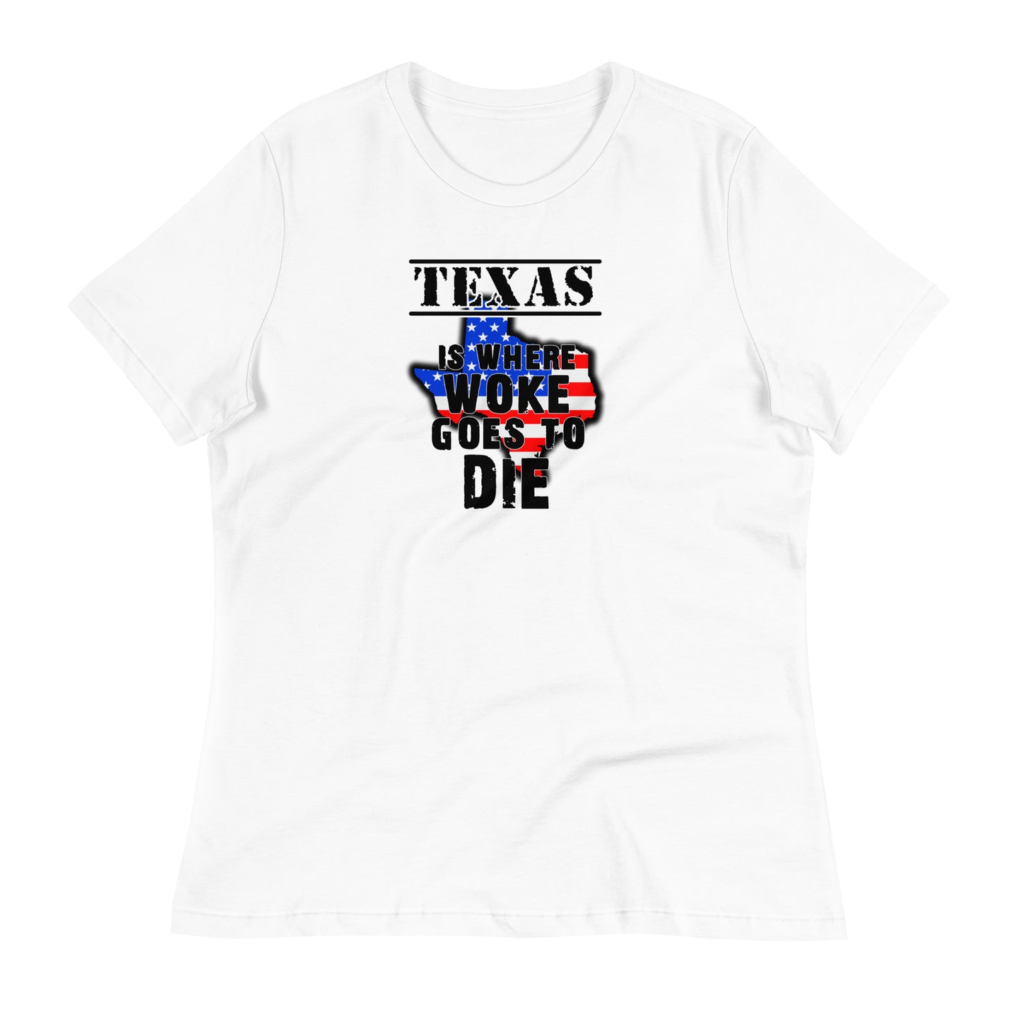 Texas is Where Woke Goes To Die Women's Relaxed T-Shirt