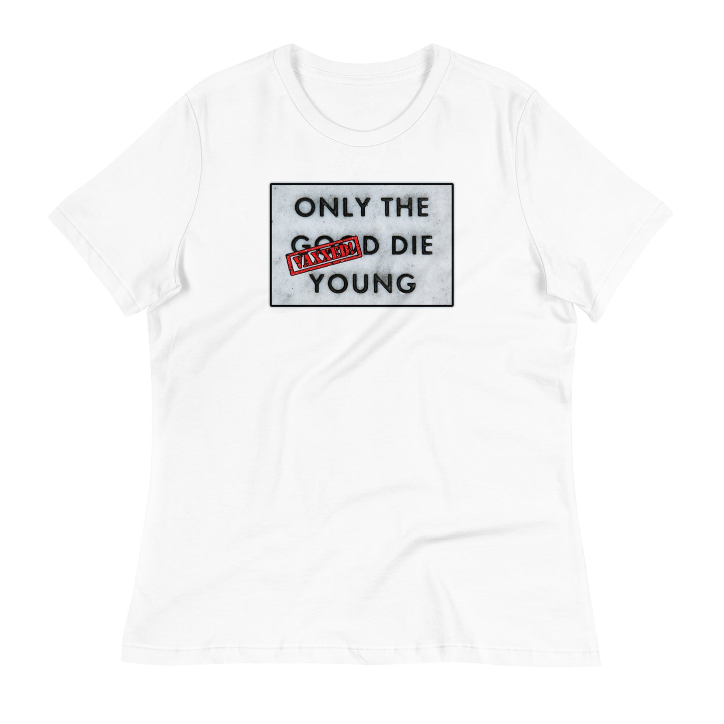 Only The Vaxxed Die Young Women's Relaxed T-Shirt