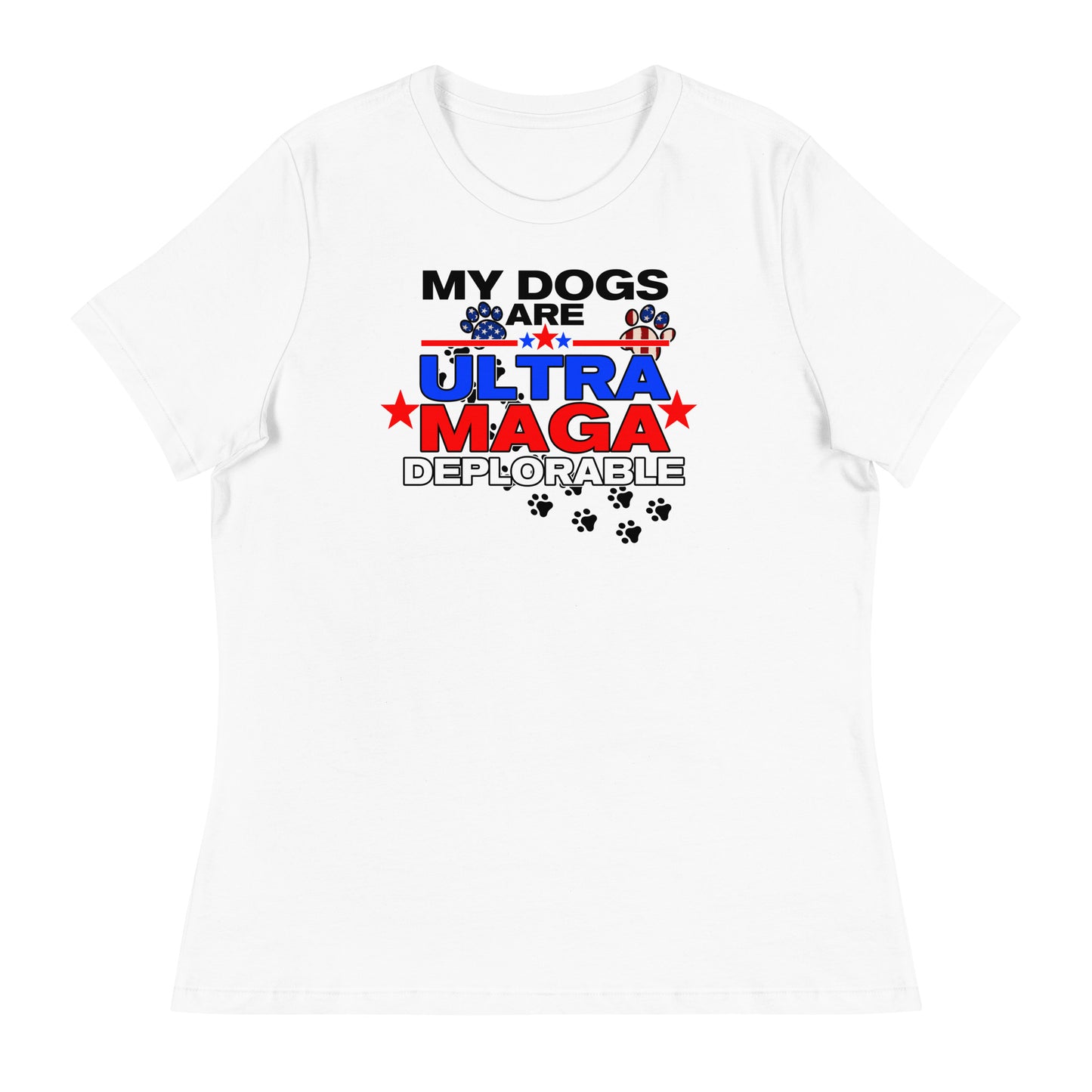 My Dog's are Ultra Maga Deplorable Women's Relaxed T-Shirt