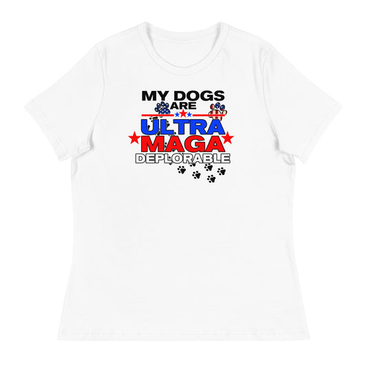 My Dog's are Ultra Maga Deplorable Women's Relaxed T-Shirt