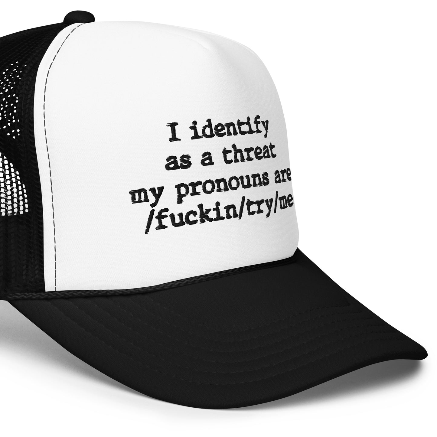 I identify as a threat Foam trucker hat