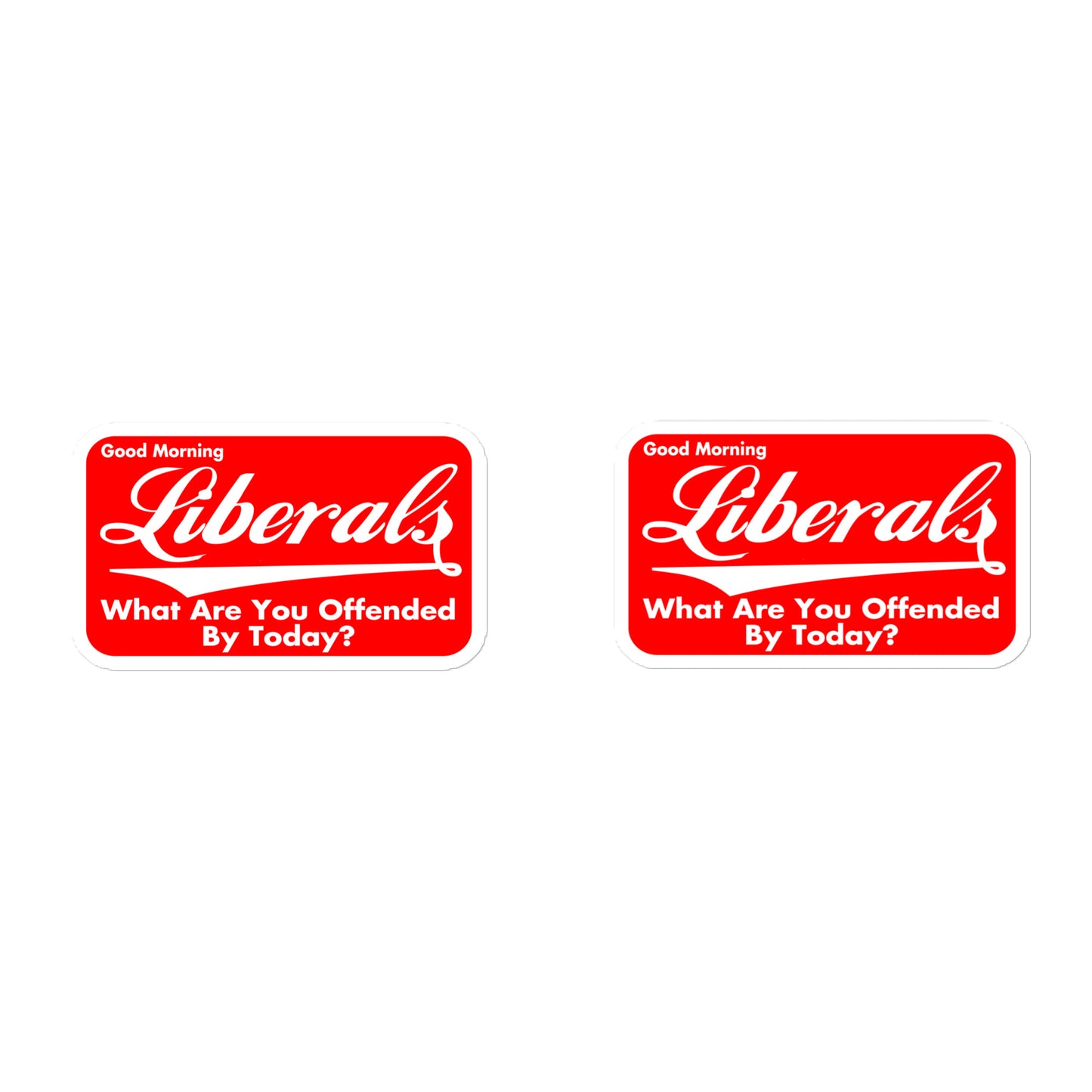 Good Morning Liberals Bubble-free stickers