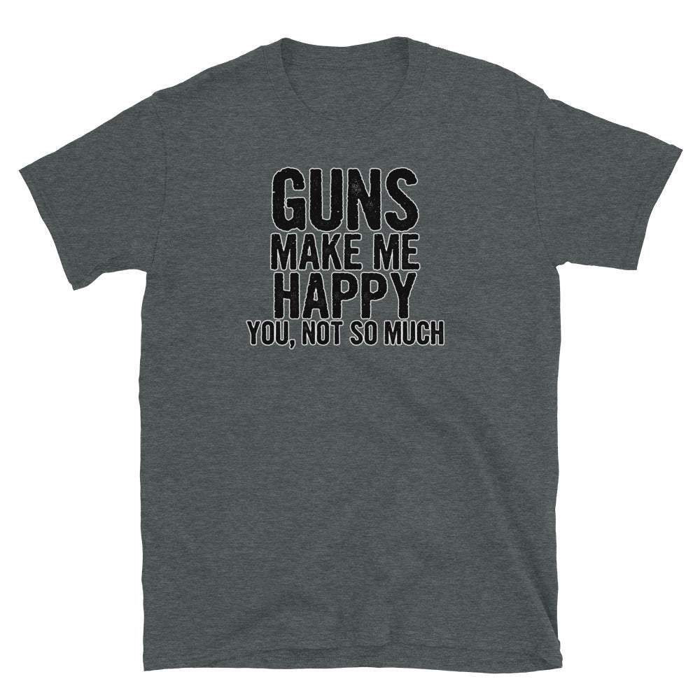 Guns make me happy Short-Sleeve Unisex T-Shirt