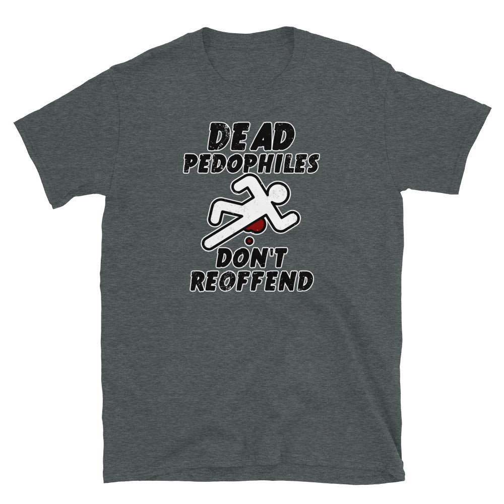 Dead Pedophiles Don't Reoffend Short-Sleeve Unisex T-Shirt