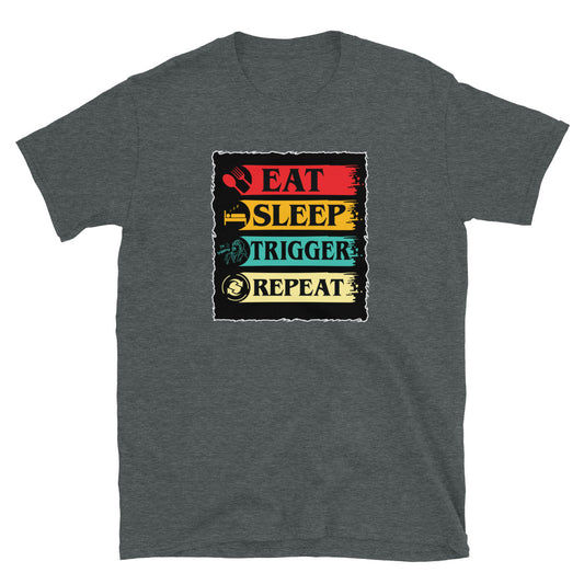 Eat, Sleep, Trigger, Repeat Short-Sleeve Unisex T-Shirt