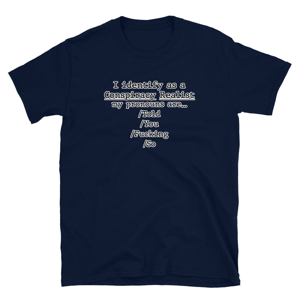 I identify as a conspiracy realist Short-Sleeve Unisex T-Shirt