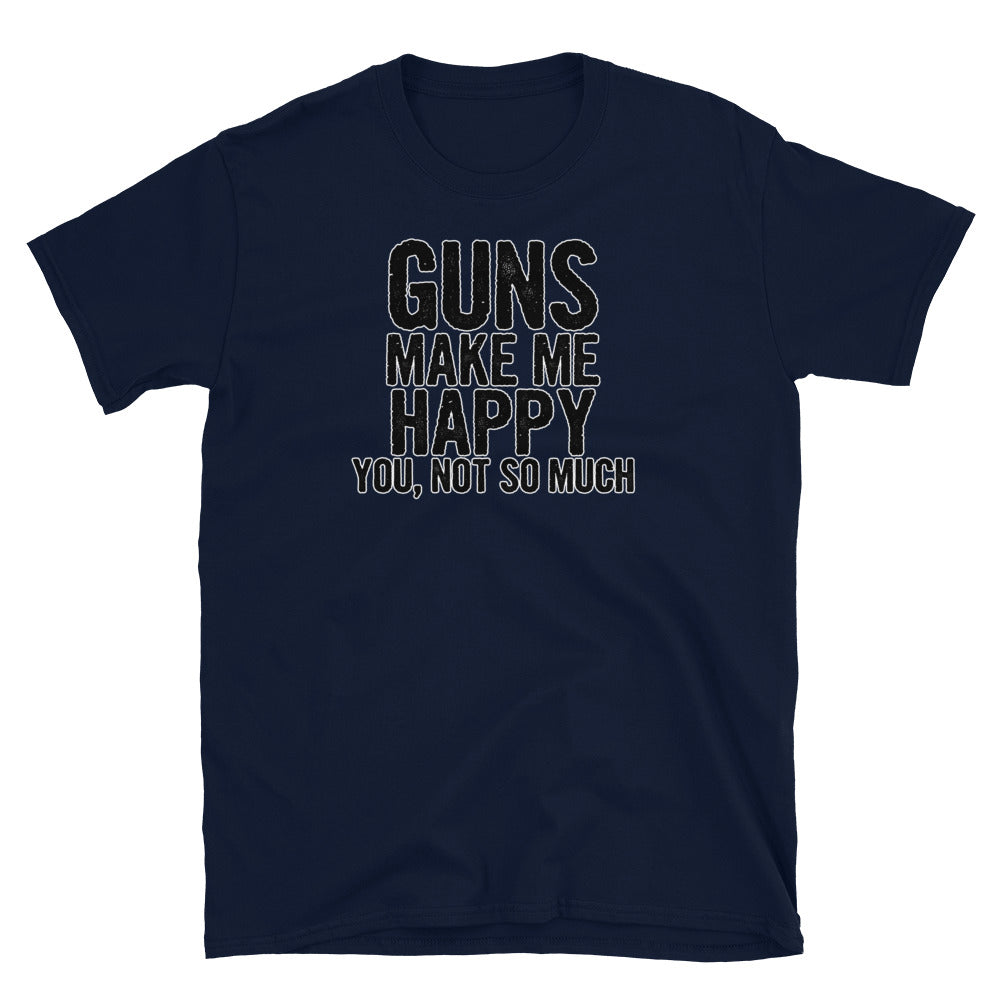 Guns make me happy Short-Sleeve Unisex T-Shirt