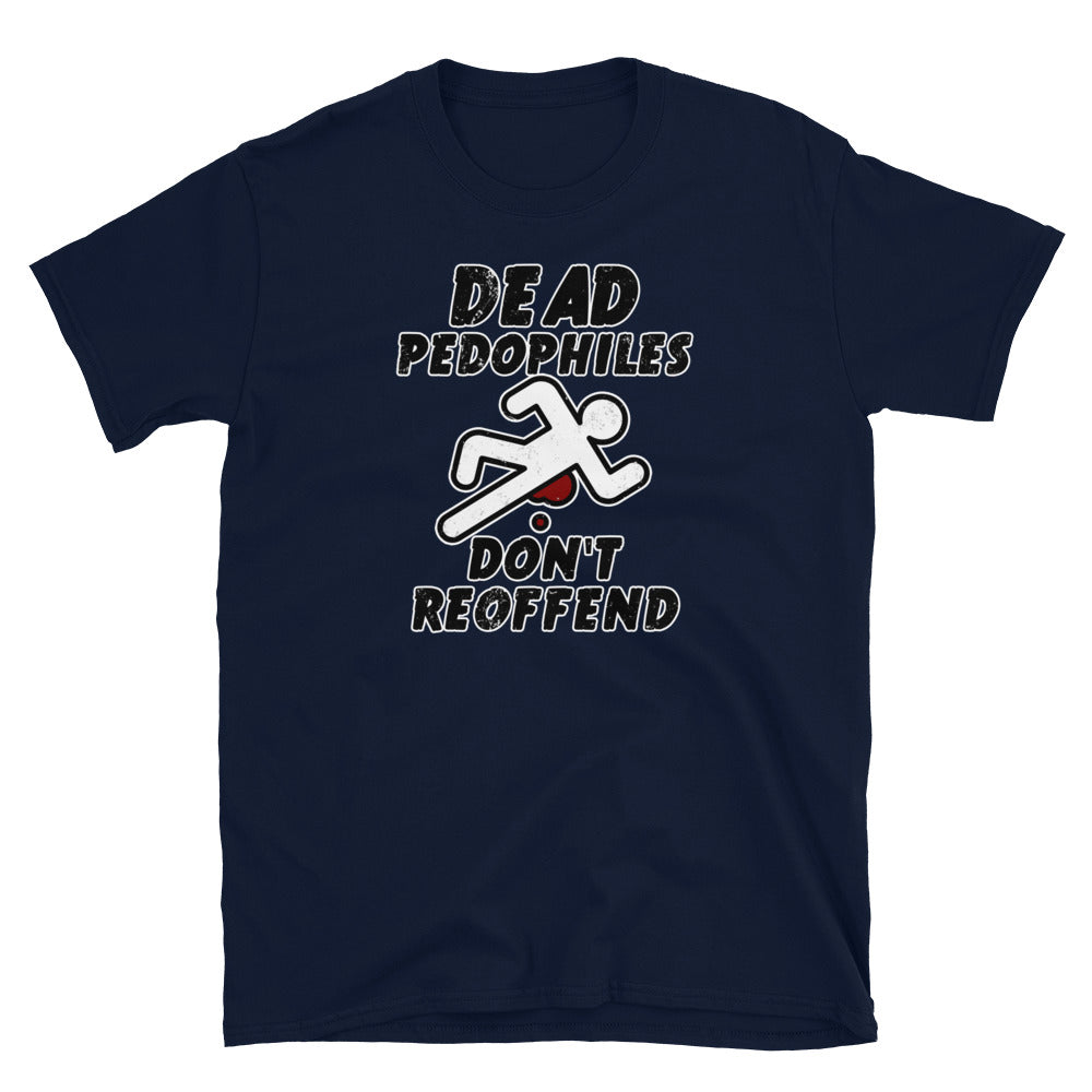 Dead Pedophiles Don't Reoffend Short-Sleeve Unisex T-Shirt