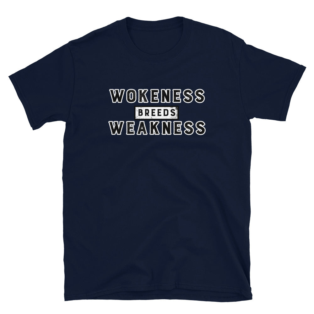 Wokeness Breeds Weakness Short-Sleeve Unisex T-Shirt