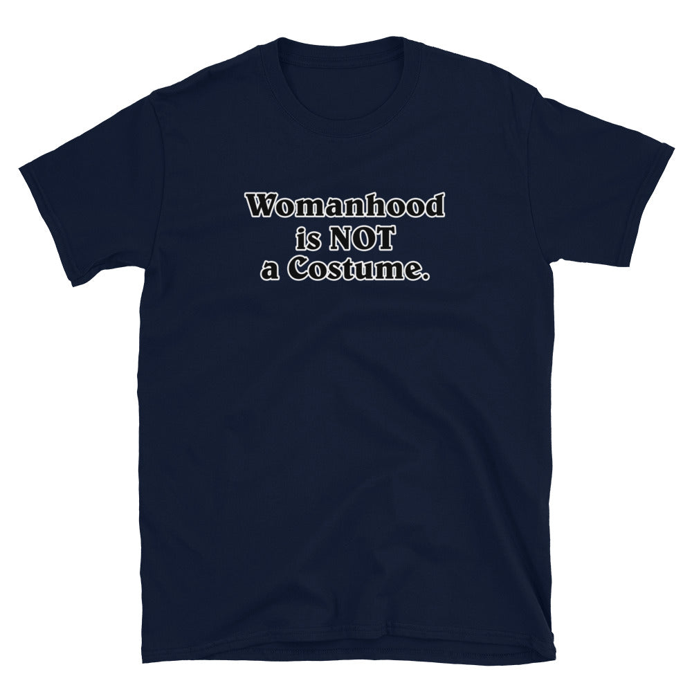 Womanhood is NOT a Costume Short-Sleeve Unisex T-Shirt