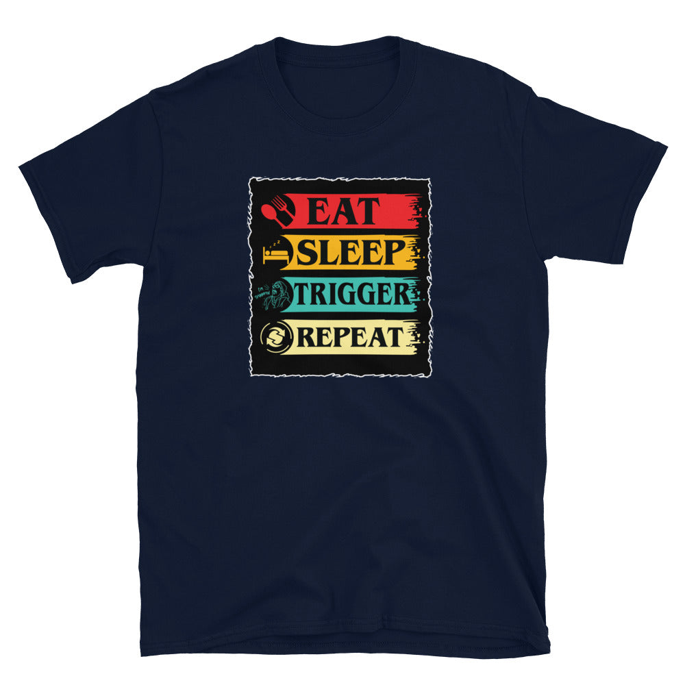 Eat, Sleep, Trigger, Repeat Short-Sleeve Unisex T-Shirt