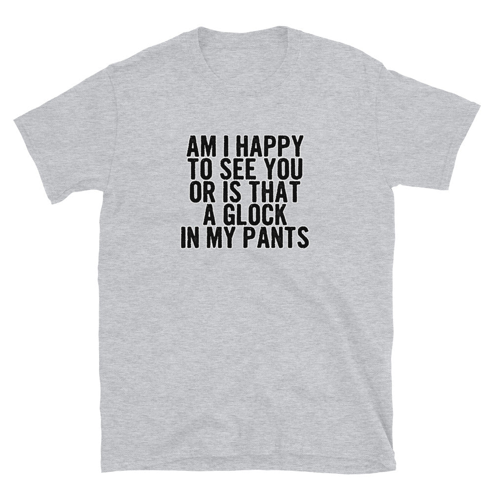 Glock In My Pants Short-Sleeve Unisex T-Shirt