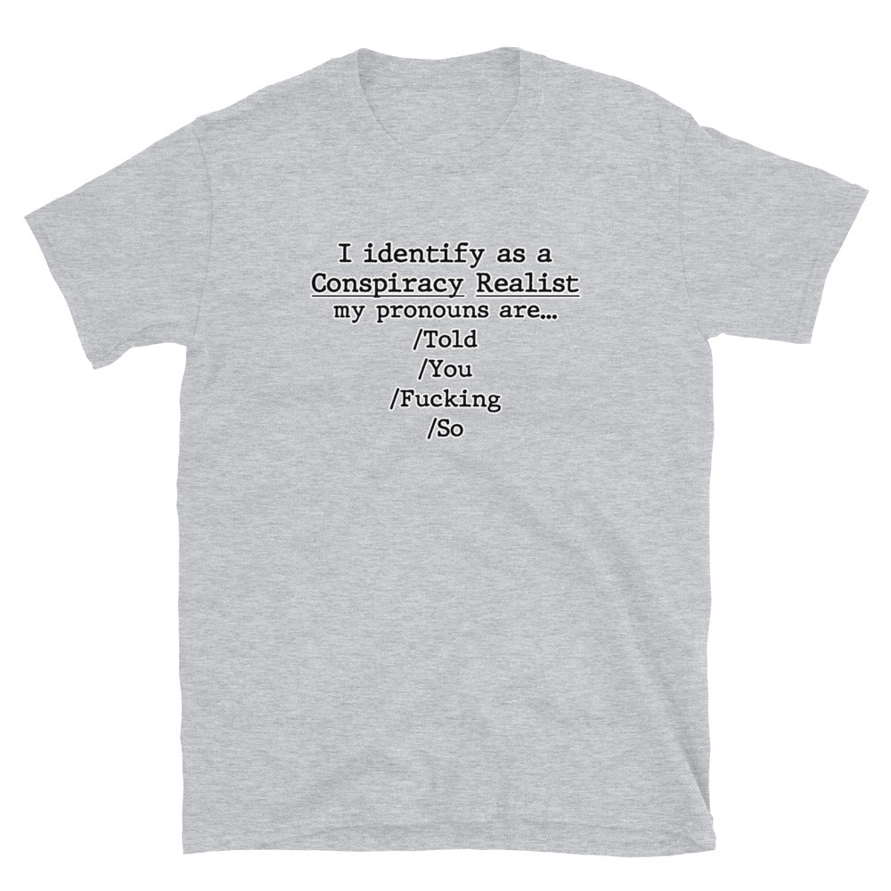 I identify as a conspiracy realist Short-Sleeve Unisex T-Shirt