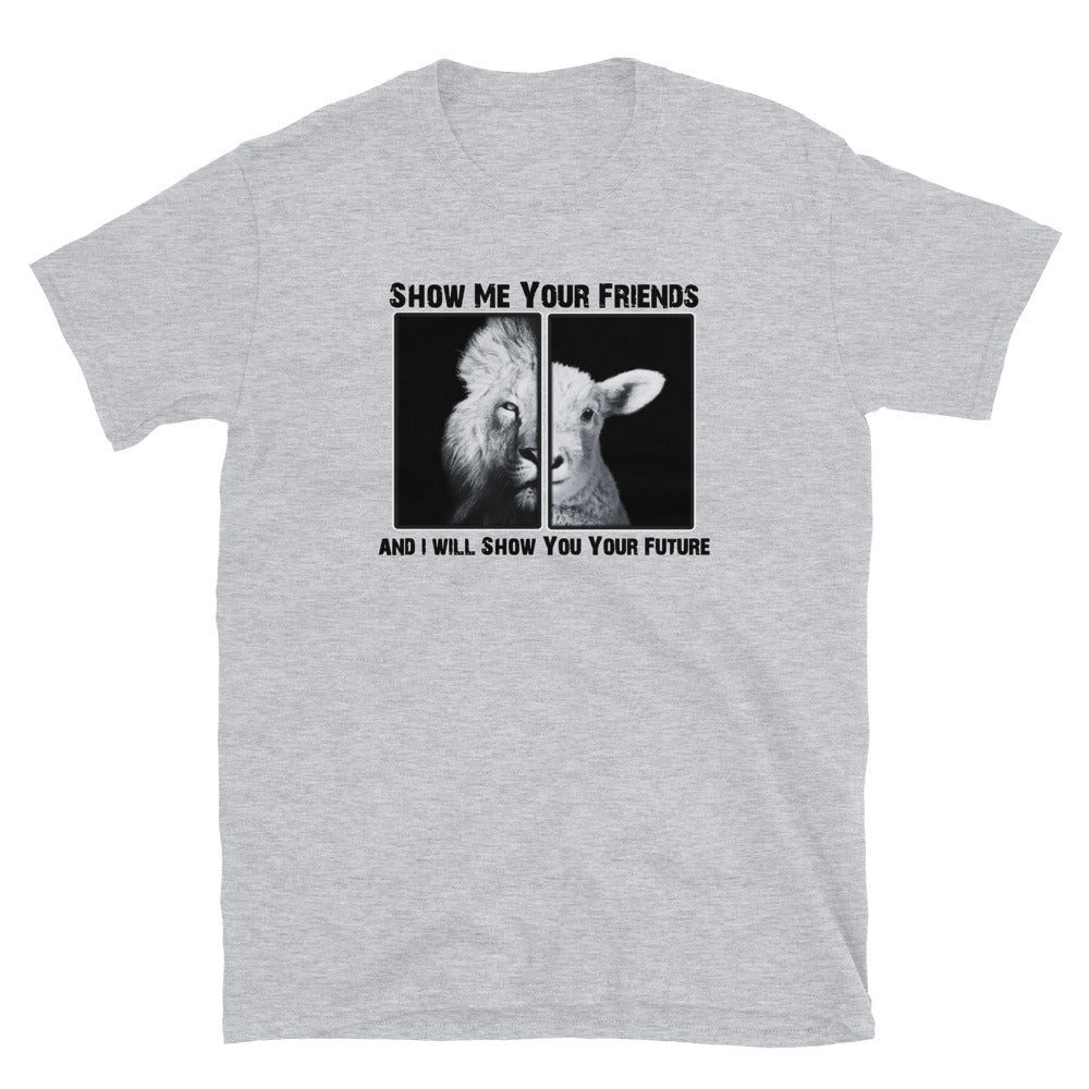 Show Me Your Friends Short-Sleeve Unisex T-Shirt