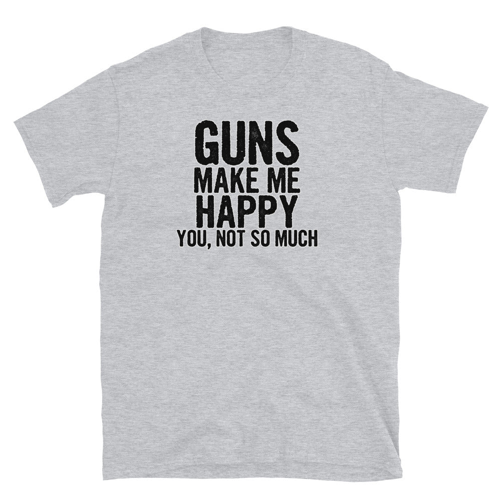 Guns make me happy Short-Sleeve Unisex T-Shirt