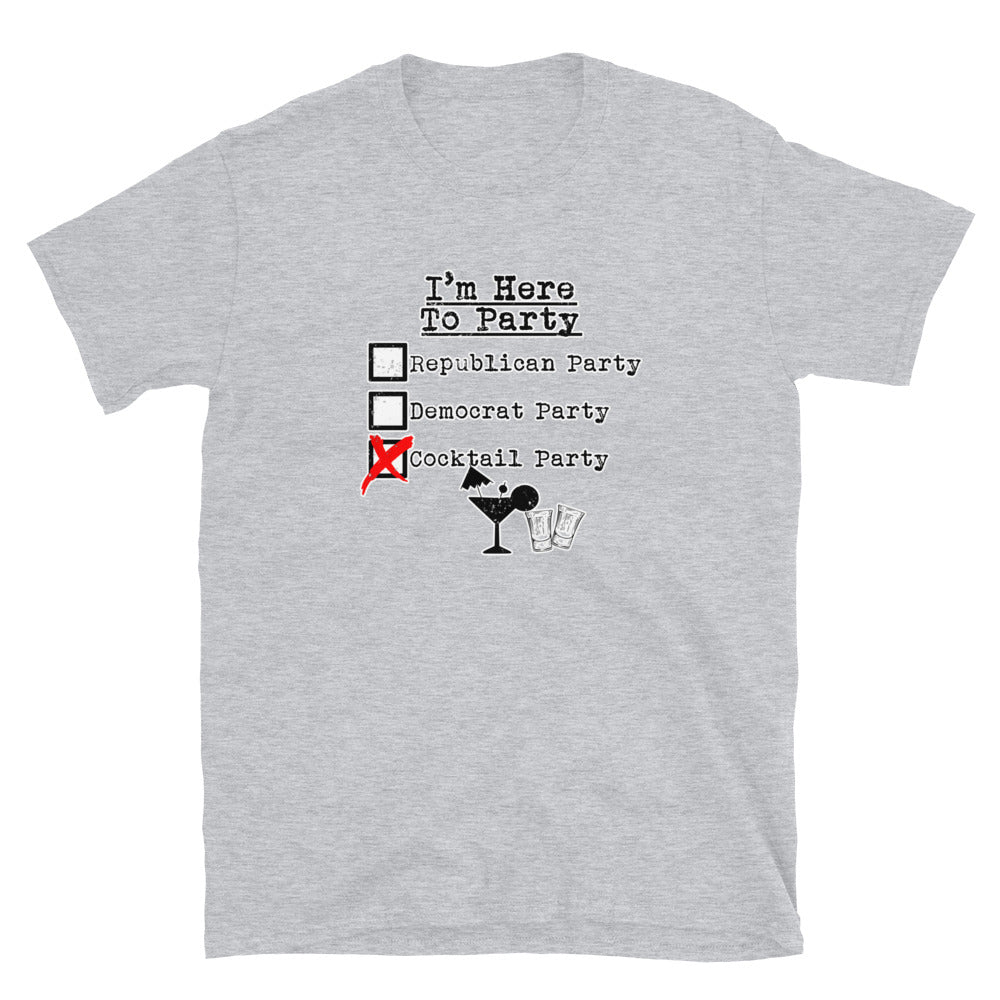 I'm Here To Party Short-Sleeve Unisex T-Shirt