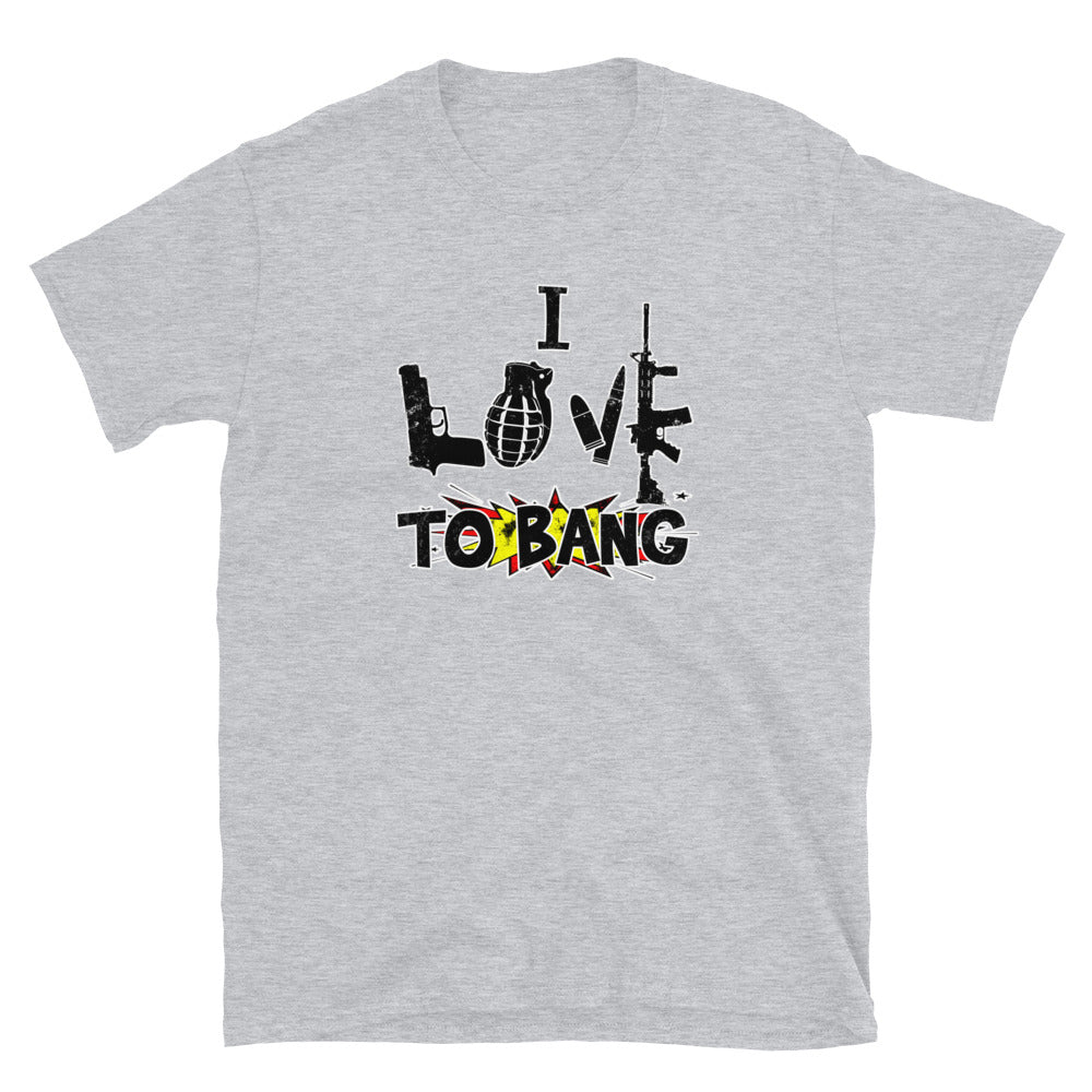 I* Love To Bang Short-Sleeve Unisex T-Shirt