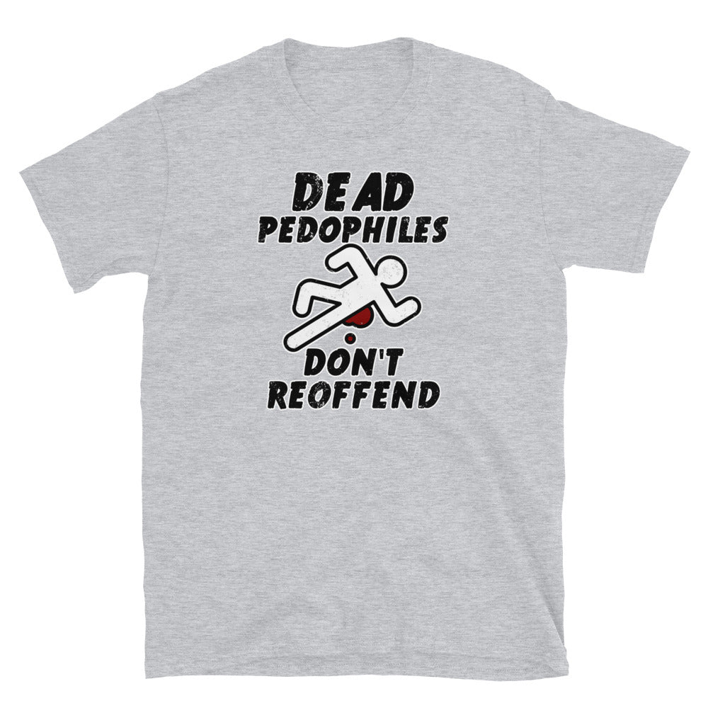 Dead Pedophiles Don't Reoffend Short-Sleeve Unisex T-Shirt