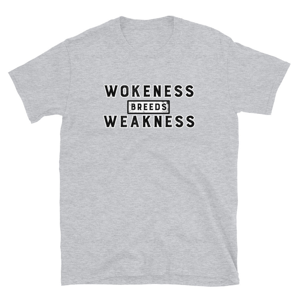 Wokeness Breeds Weakness Short-Sleeve Unisex T-Shirt