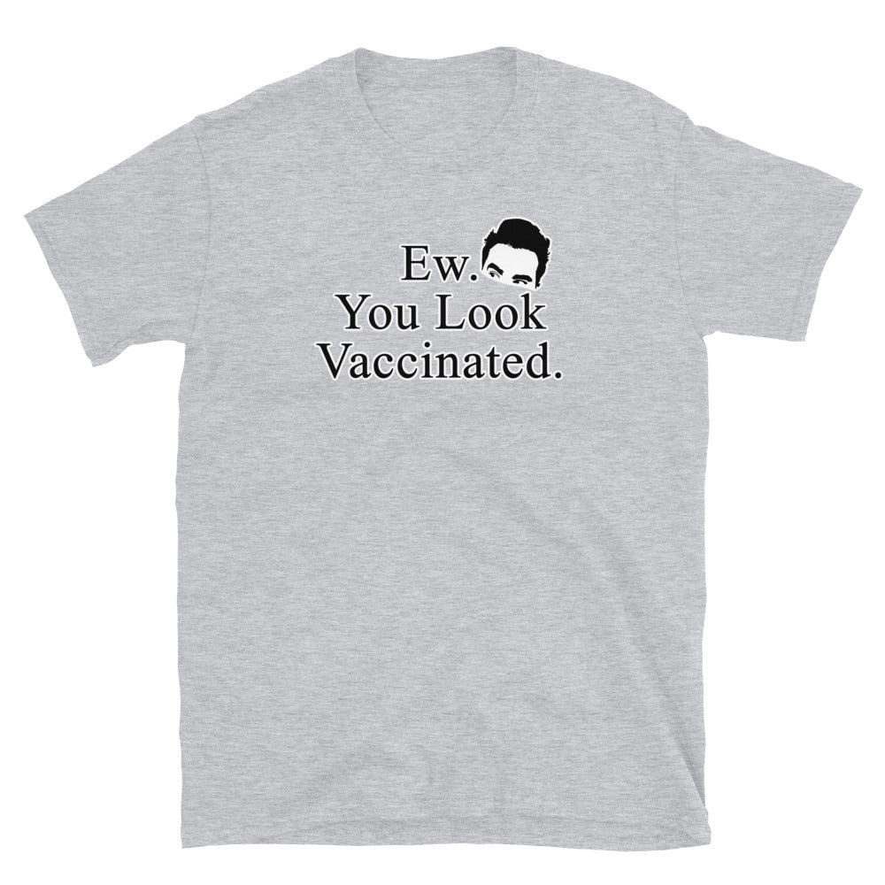 Ew. You Look Vaccinated Short-Sleeve Unisex T-Shirt